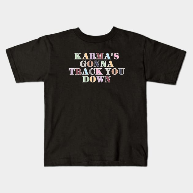 Karma's Gonna Track You Down Kids T-Shirt by Likeable Design